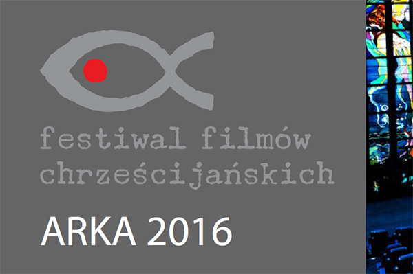 Festiwal Filmów Chrześcijańskich ARKA 2016