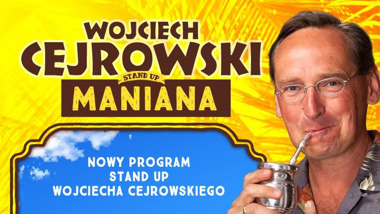 Wojciech Cejrowski STAND-UP: “Maniana!”